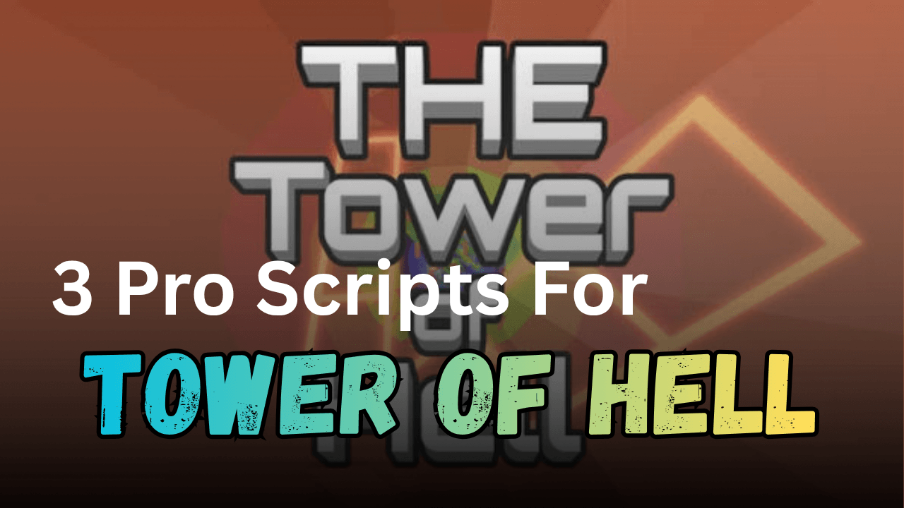 3 Pro Tower of Hell Scripts - Teleport, Auto Farm, GodMode & More