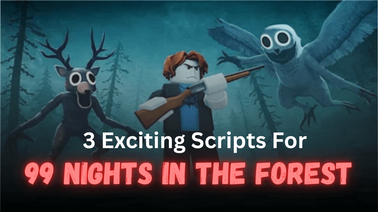 3 Exciting 99 Nights in the Forest Scripts - God Mode, Kill Aura & Auto Survival