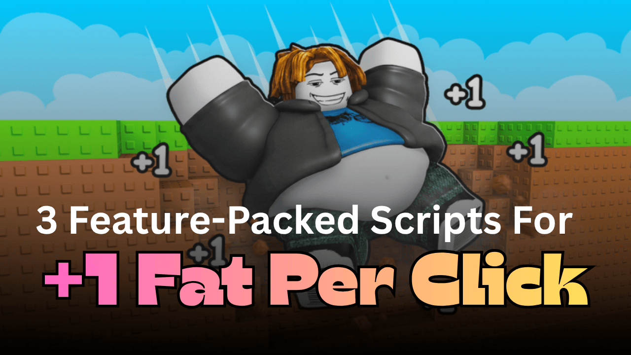 3 Feature-Packed +1 Fat Per Click Scripts - Auto Farm, Auto Rebirth & Auto Wins