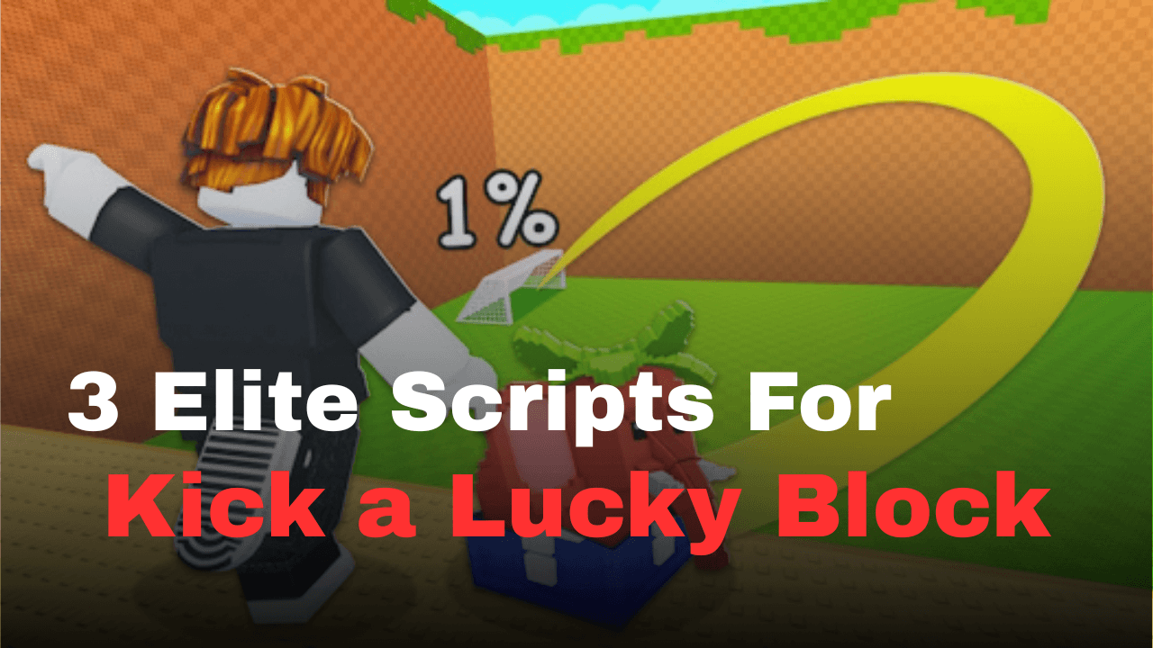 3 Elite Kick a Lucky Block Scripts – Auto Kick, Auto Train, Auto Rebirth & More