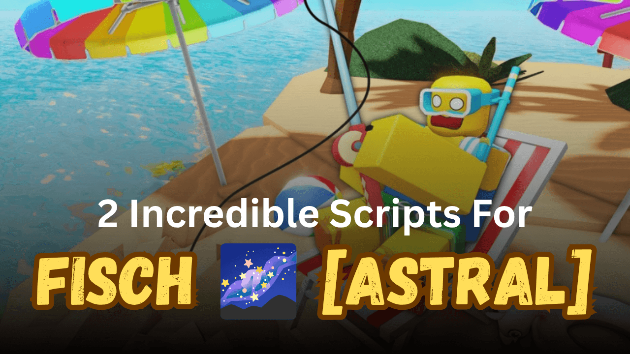 2 Incredible Fisch 🌌 [ASTRAL] Scripts Pastebin (2026) - Auto Fish & ESP