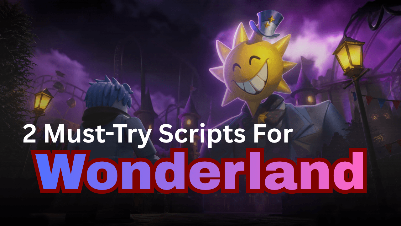 2 Must-Try Wonderland Scripts Pastebin (2026) - Auto Farm & ESP