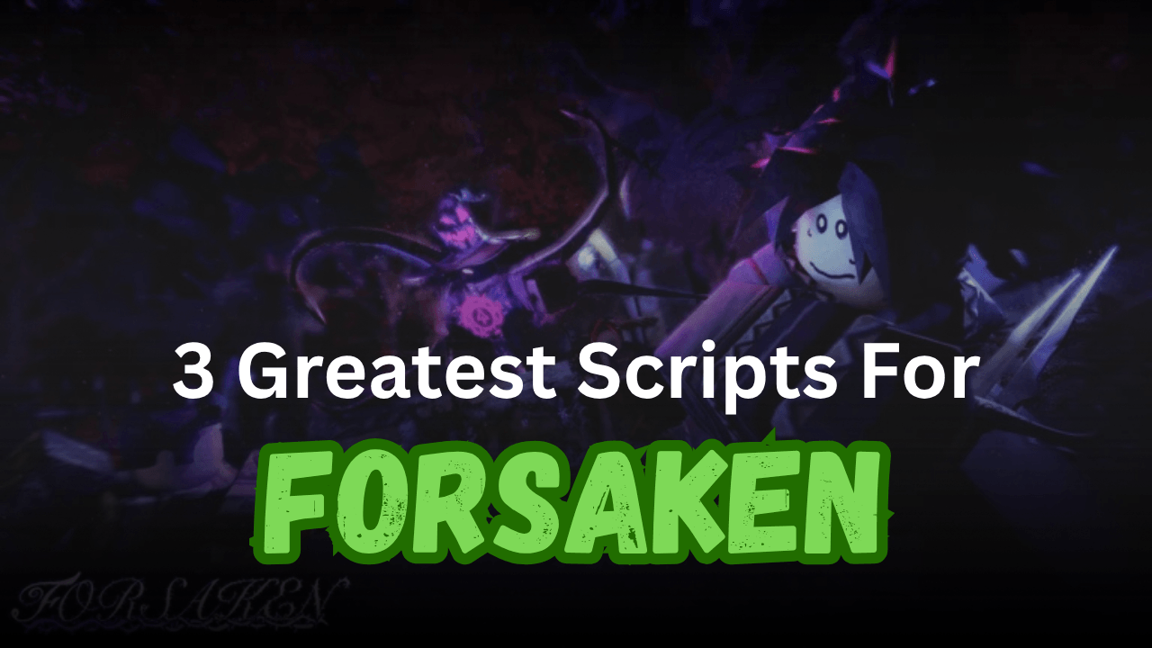 3 Greatest Forsaken Scripts Pastebin (2026) - Auto Farm, ESP, No Key & More