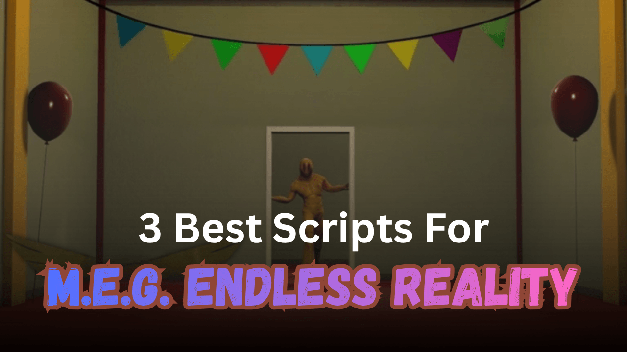3 Ultimate M.E.G. Endless Reality Scripts Pastebin (2026) - ESP, Teleport, Auto Farm & No Key