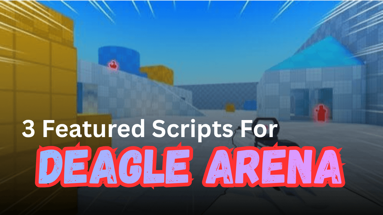 3 Featured Deagle Arena Scripts Pastebin (2026) - Auto Farm, Aimbot, ESP & No Key