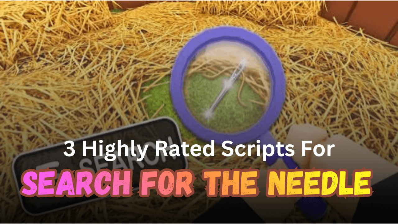 3 Highly Rated Search For The Needle Scripts Pastebin (2026) - Auto Farm, ESP, Auto Sell & No Key