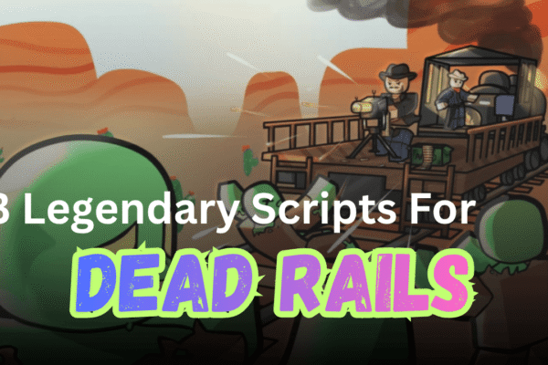 3 Legendary Dead Rails Scripts Pastebin (2026) – Auto Farm, ESP, No Key