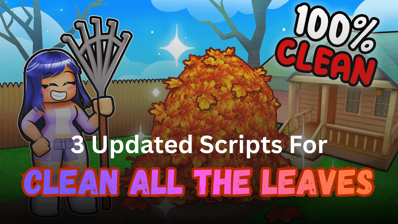 3 Updated Clean All the Leaves Scripts Pastebin (2026) – No Key, Auto Farm & Instant Win